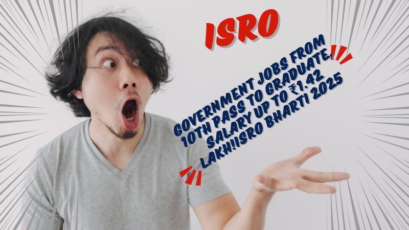 Government jobs from 10th pass to graduate, salary up to ₹1.42 lakh!ISRO Bharti 2025