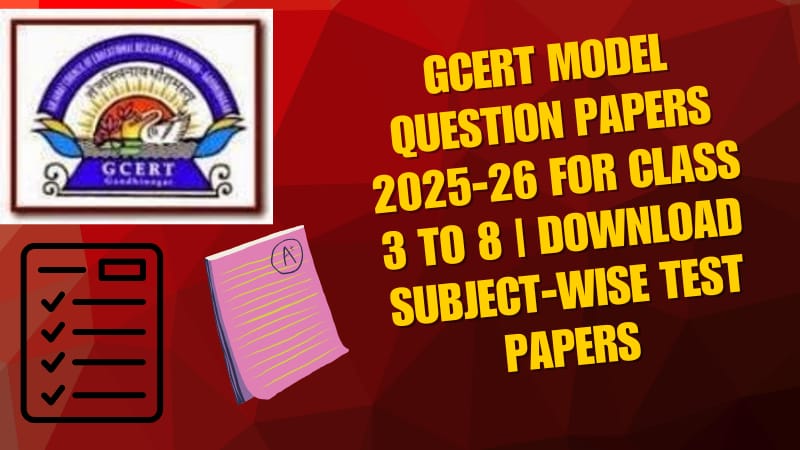 GCERT Model Question Papers 2025-26 for Class 3 to 8 | Download Subject-Wise Test Papers