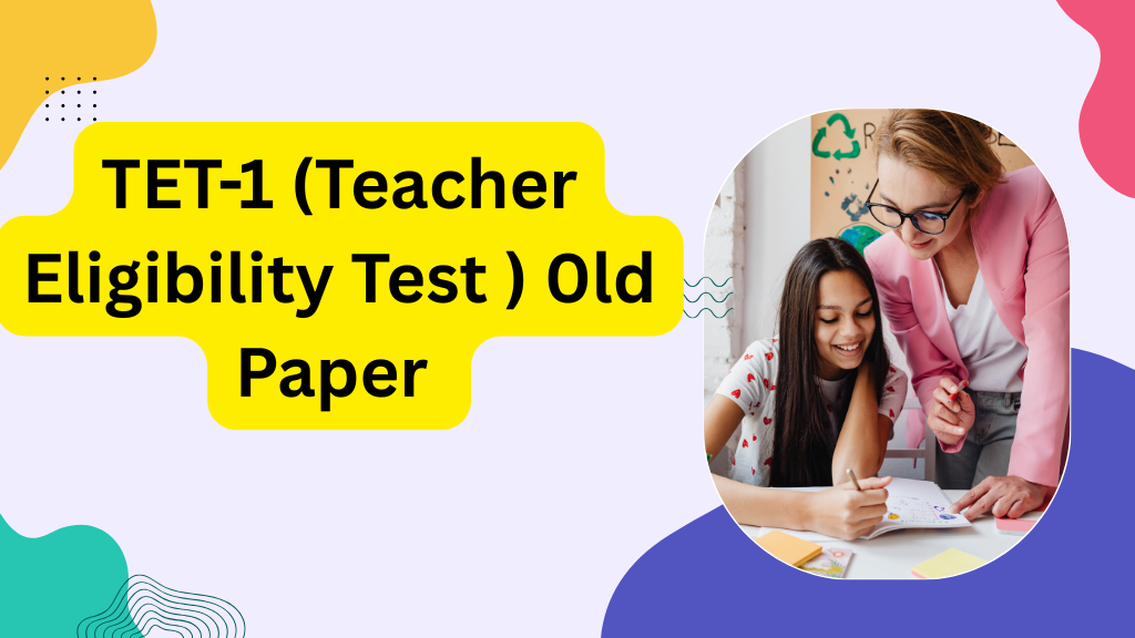 TET-1 (Teacher Eligibility Test ) 0ld Paper