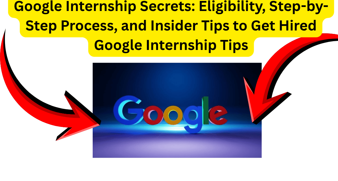 Google Internship Secrets: Eligibility, Step-by-Step Process, and Insider Tips to Get Hired Google Internship Tips: गूगल इंटर्नशिप कैसे पाएं? जानें योग्यता, प्रक्रिया और रिक्रूटर्स के सीक्रेट टिप्स
